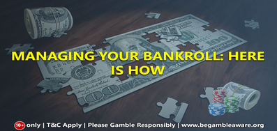 Managing Your Bankroll: Here is how